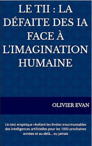 Couverture du livre Le TII : La Défaite des IA face à l'Imagination Humaine par Olivier Evan